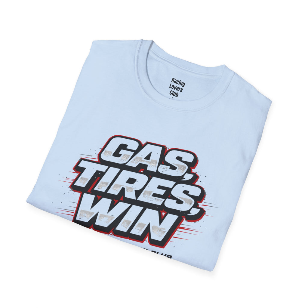 Gas. Tires. Win. T-Shirt
