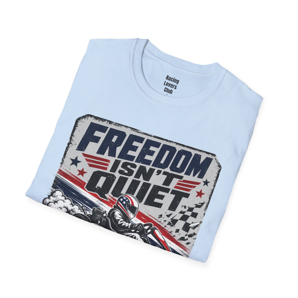 Freedom Isn't Quiet Kart T-Shirt