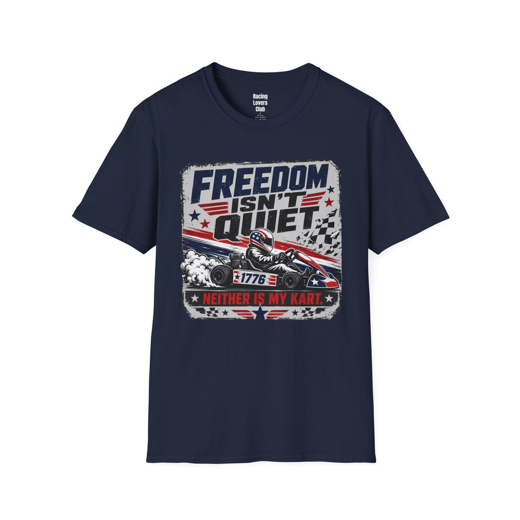 Freedom Isn't Quiet Kart T-Shirt