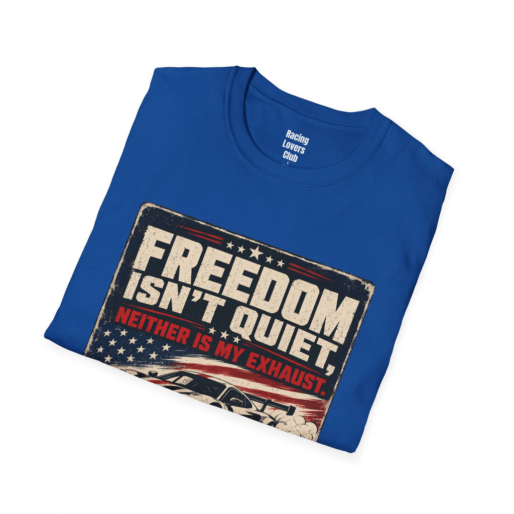 Freedom Isn't Quiet T-Shirt