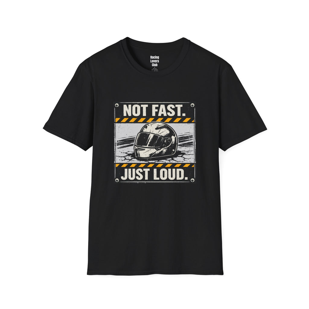 Not Fast Just Loud T-Shirt — racing-themed graphic tee from Racing Lovers Club