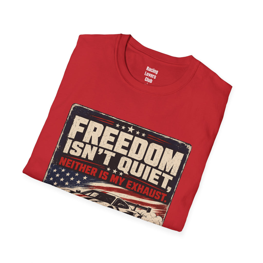Freedom Isn't Quiet T-Shirt