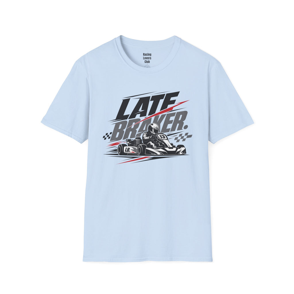 Late Braker Kart Racing T-Shirt