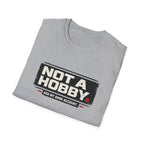 Not A Hobby T-Shirt