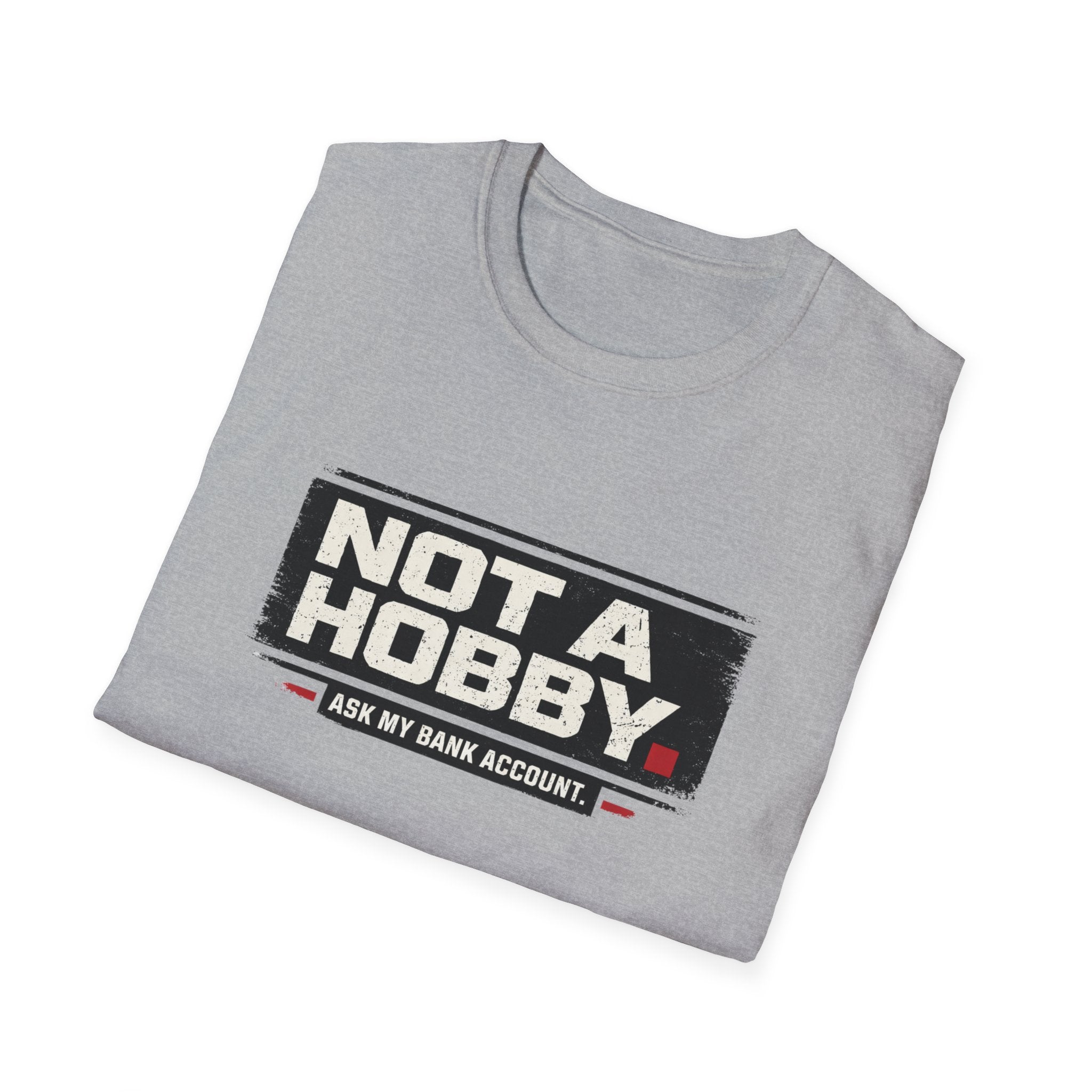 Not A Hobby T-Shirt