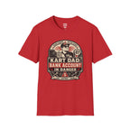 Kart Dad: Bank Account in Danger T-Shirt