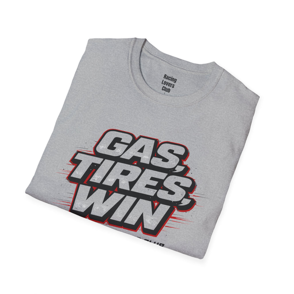 Gas. Tires. Win. T-Shirt