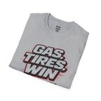 Gas. Tires. Win. T-Shirt