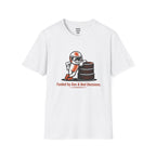 Fueled By Gas and Bad Decisions T-Shirt