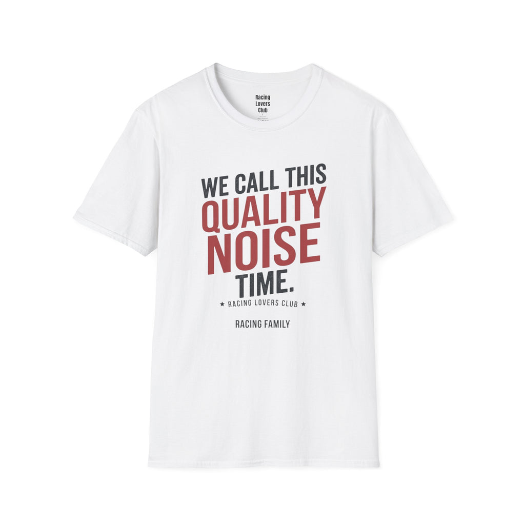 We Call This Quality Noise Time T-Shirt