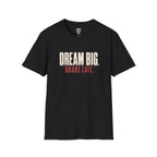 Dream Big T-Shirt