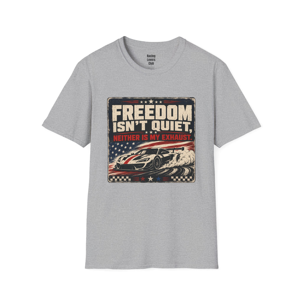 Freedom Isn't Quiet T-Shirt