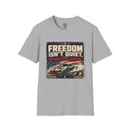 Freedom Isn't Quiet T-Shirt
