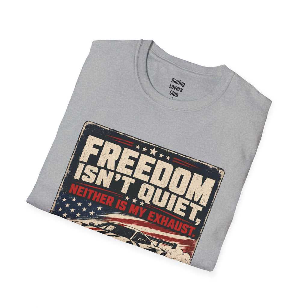 Freedom Isn't Quiet T-Shirt
