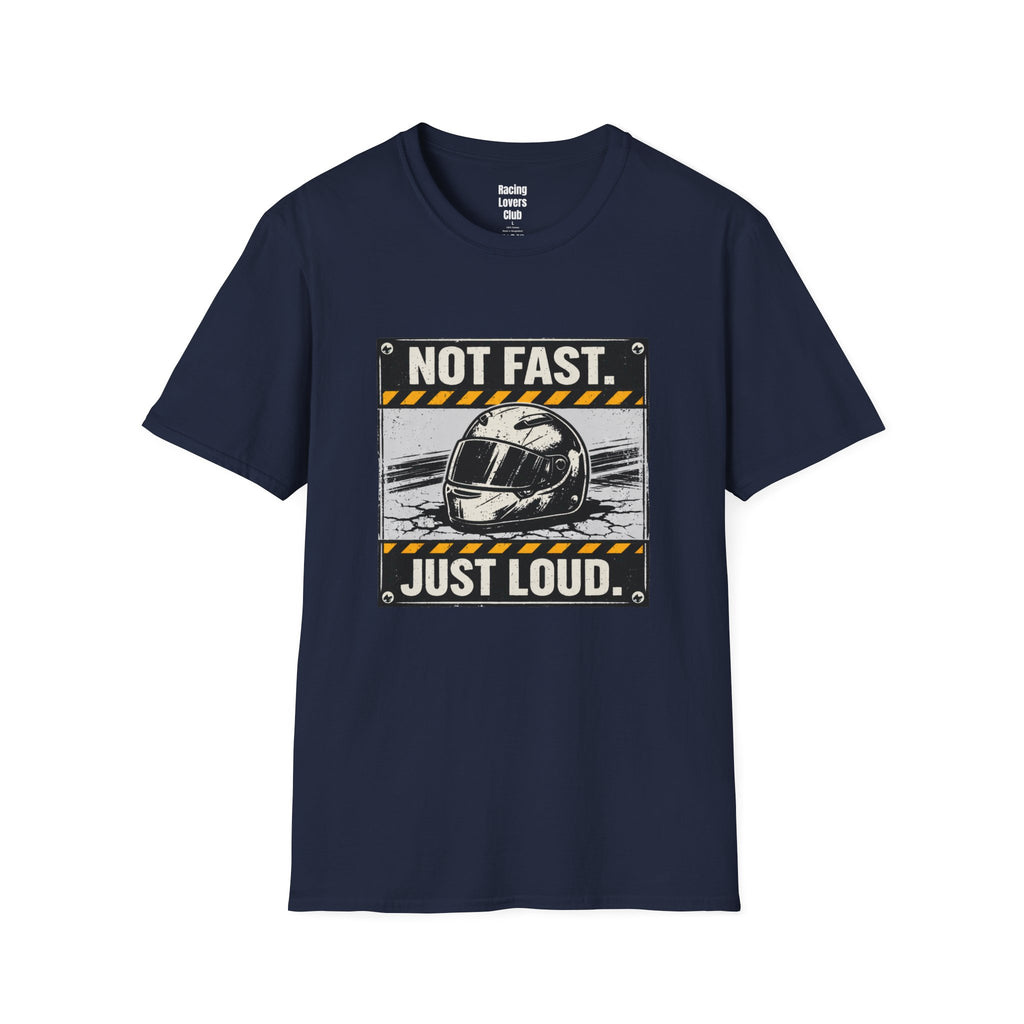 Not Fast Just Loud T-Shirt — racing-themed graphic tee from Racing Lovers Club