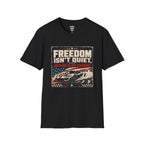 Freedom Isn't Quiet T-Shirt