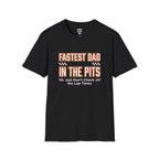 Fastest Dad In The Pits T-Shirt