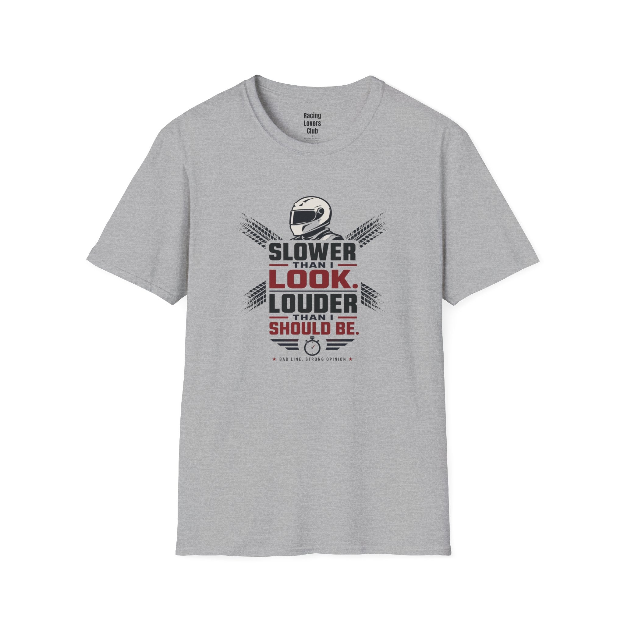 Slower Then I Look Louder Then I Should Be T-Shirt — racing-themed graphic tee from Racing Lovers Club
