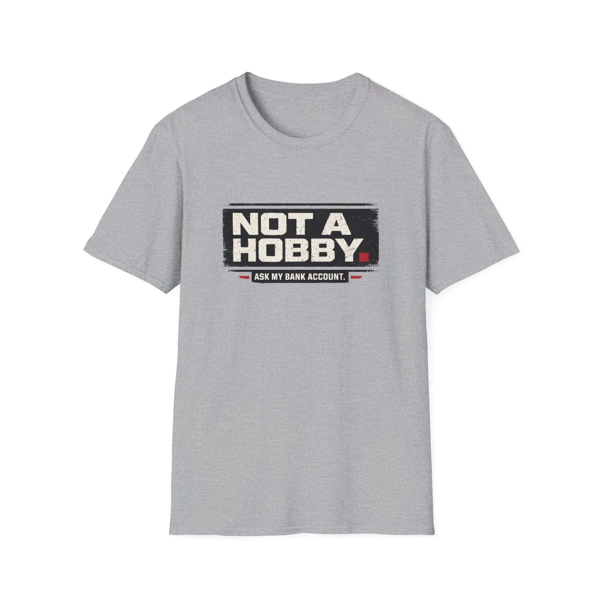 Not A Hobby T-Shirt