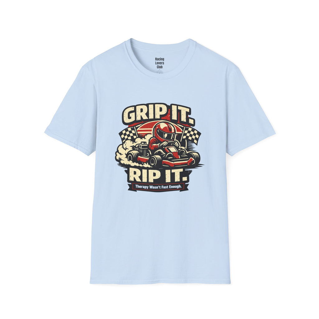 Grip It. Rip It. Therapy Wasn't Fast Enough. T-Shirt