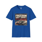 Freedom Isn't Quiet T-Shirt