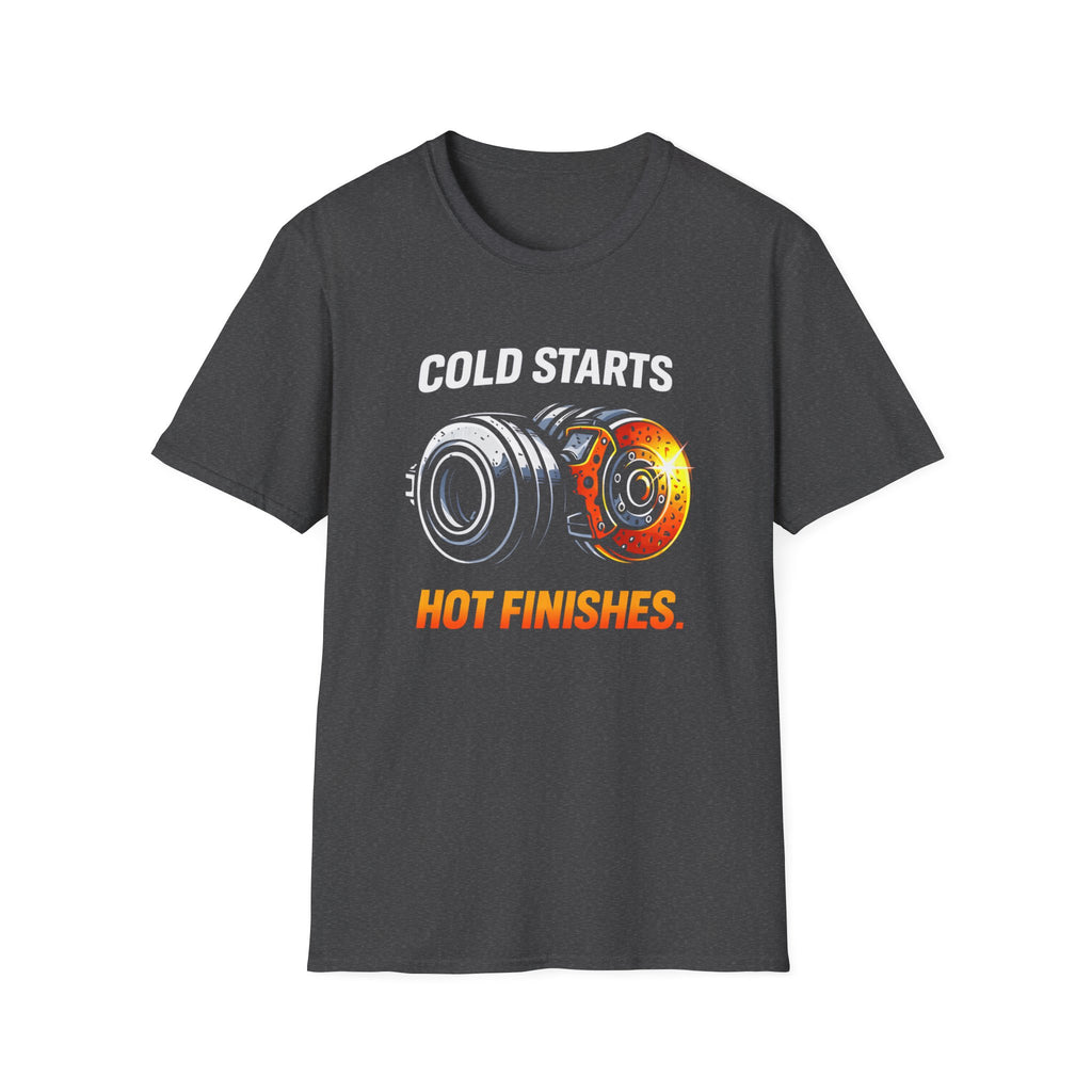 Cold Starts Hot Finishes T-Shirt