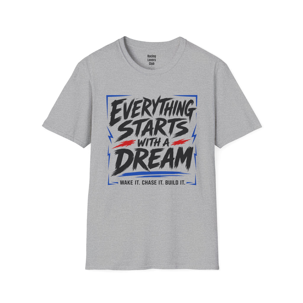 Everything Starts With A Dream T-Shirt