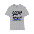 Everything Starts With A Dream T-Shirt