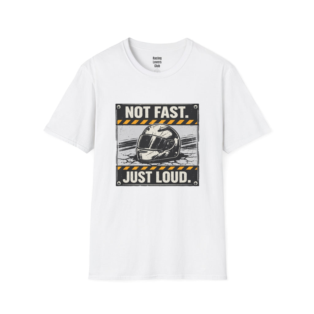 Not Fast Just Loud T-Shirt — racing-themed graphic tee from Racing Lovers Club