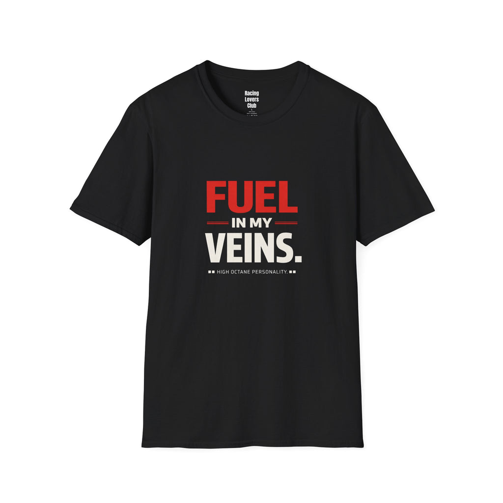 Fuel in My Veins High Octane Personality T-Shirt