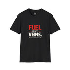 Fuel in My Veins High Octane Personality T-Shirt
