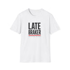 Late Braker T-Shirt