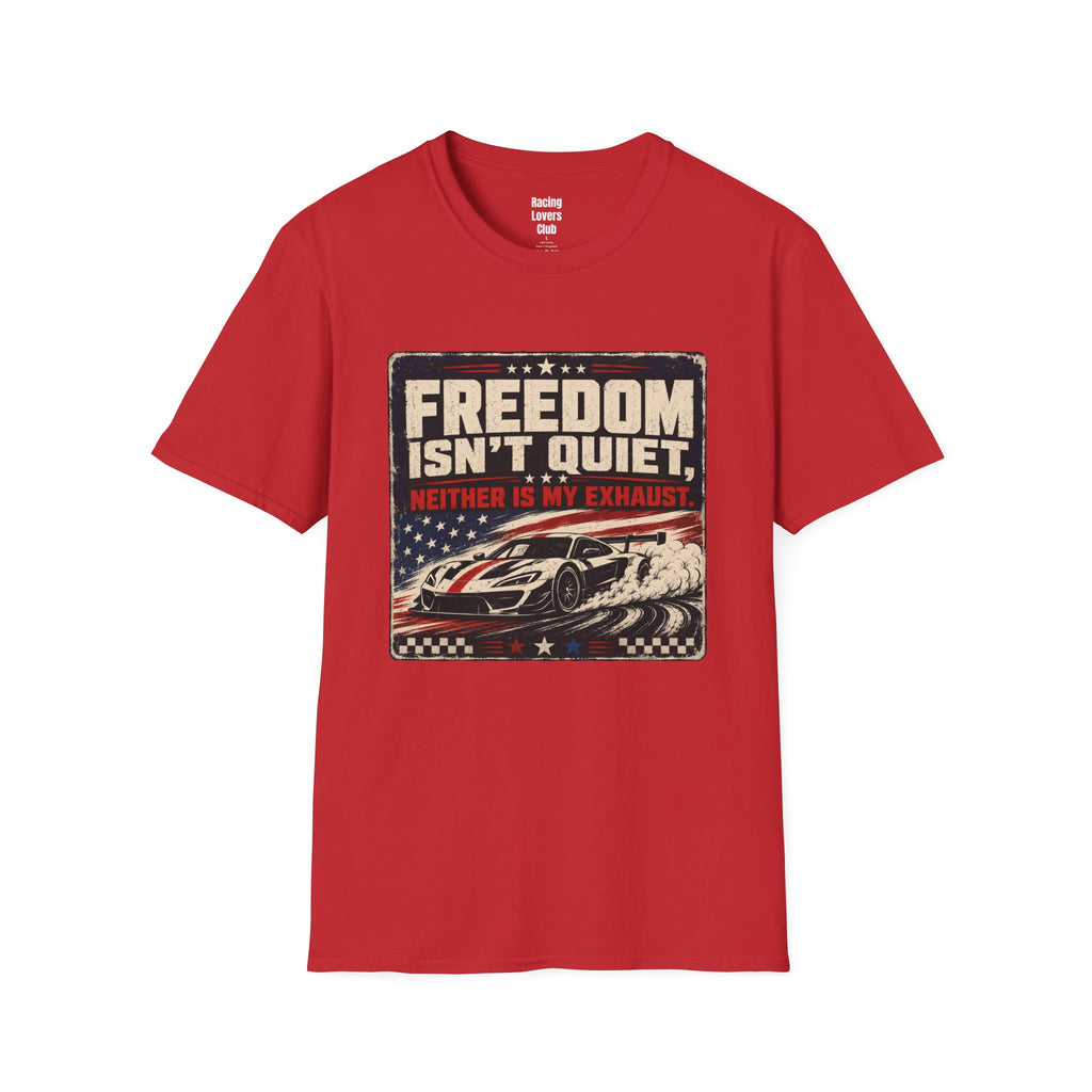Freedom Isn't Quiet T-Shirt