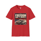 Freedom Isn't Quiet T-Shirt