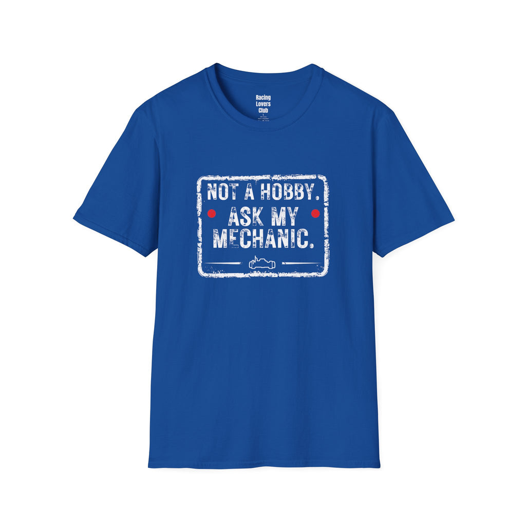 Not A Hobby Ask My Mechanic T-Shirt
