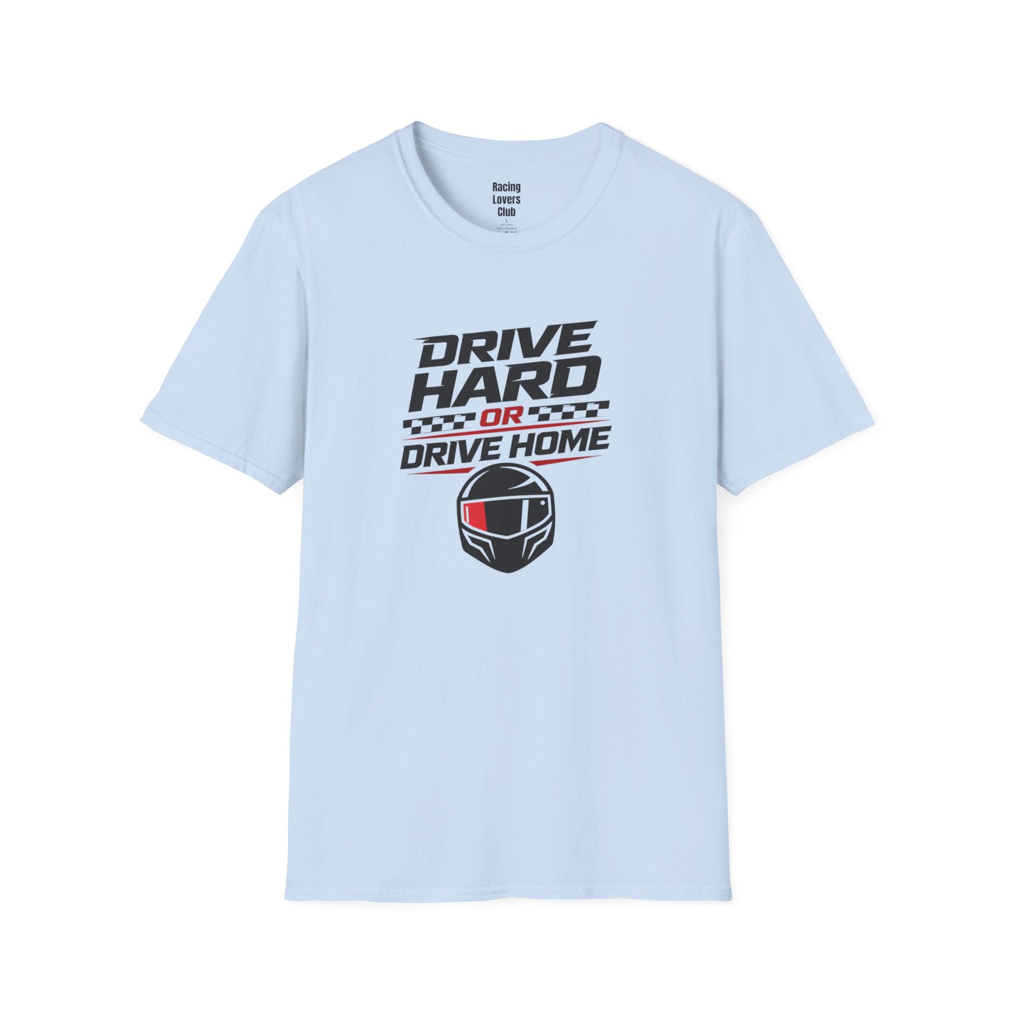 Drive Hard or Drive Home T-Shirt
