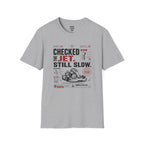 Checked the Jet. Still Slow. T-Shirt