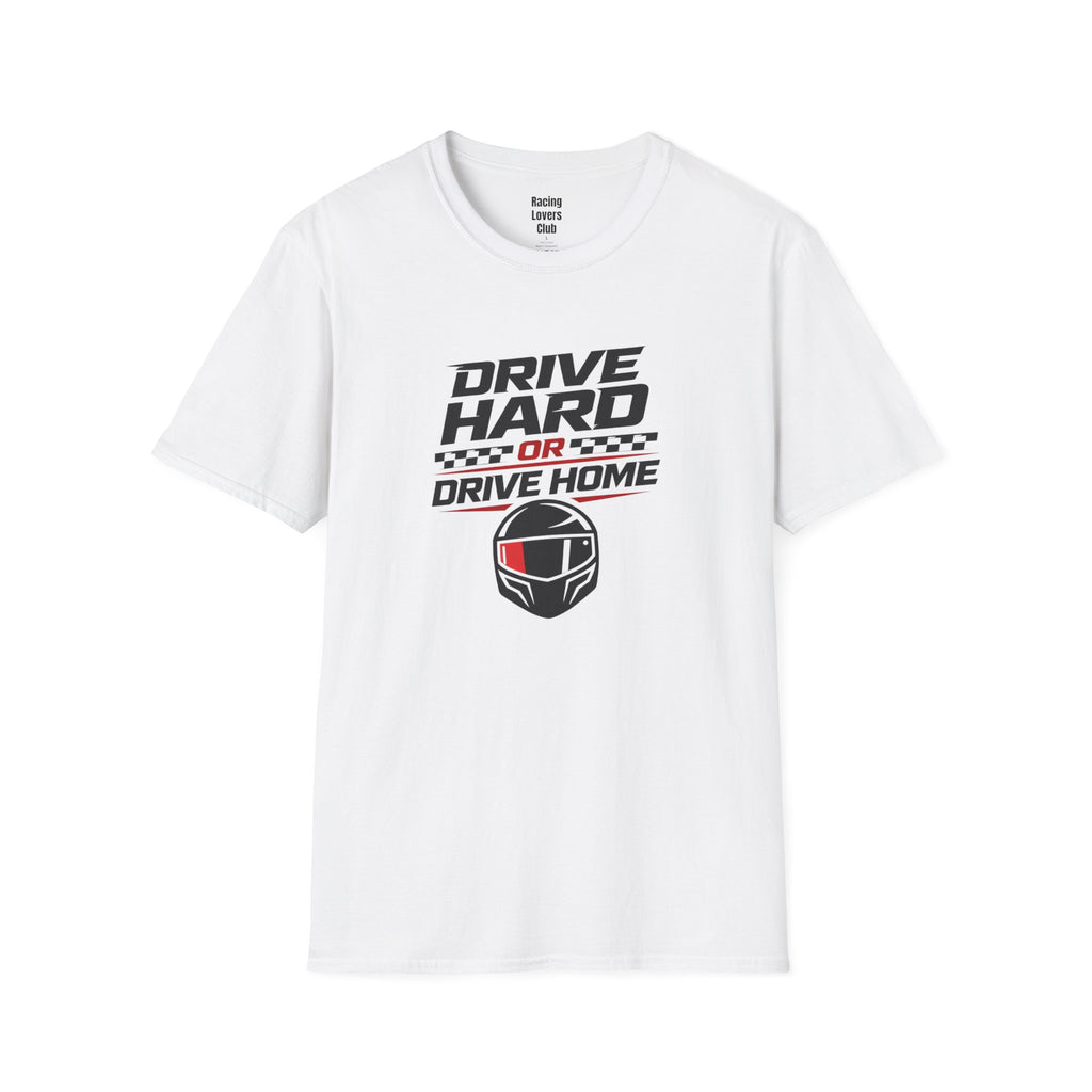 Drive Hard or Drive Home T-Shirt