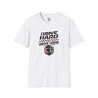 Drive Hard or Drive Home T-Shirt