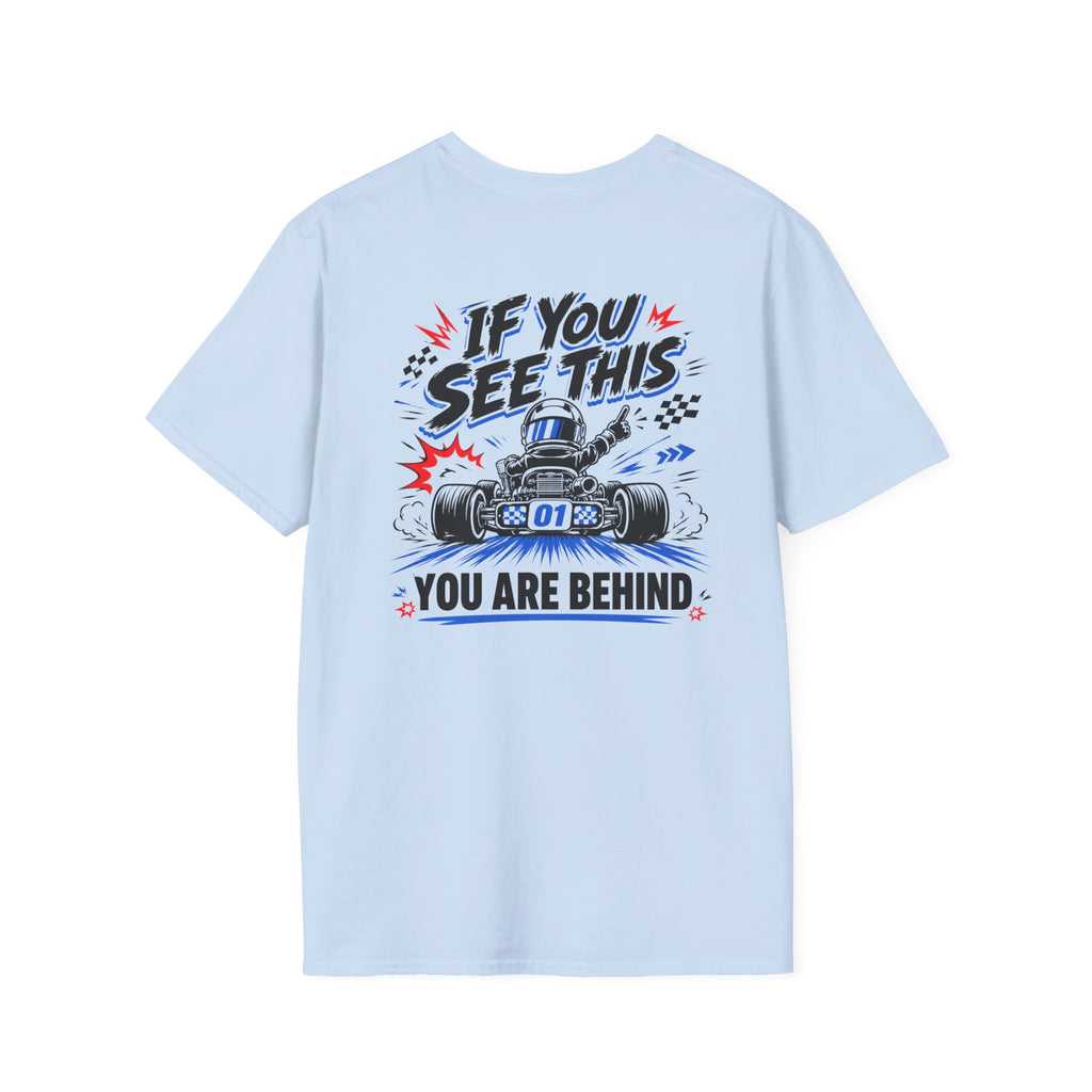If You See This You Are Behind karting t-shirt by Racing Lovers Club