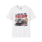 Use All The Freedom T-Shirt