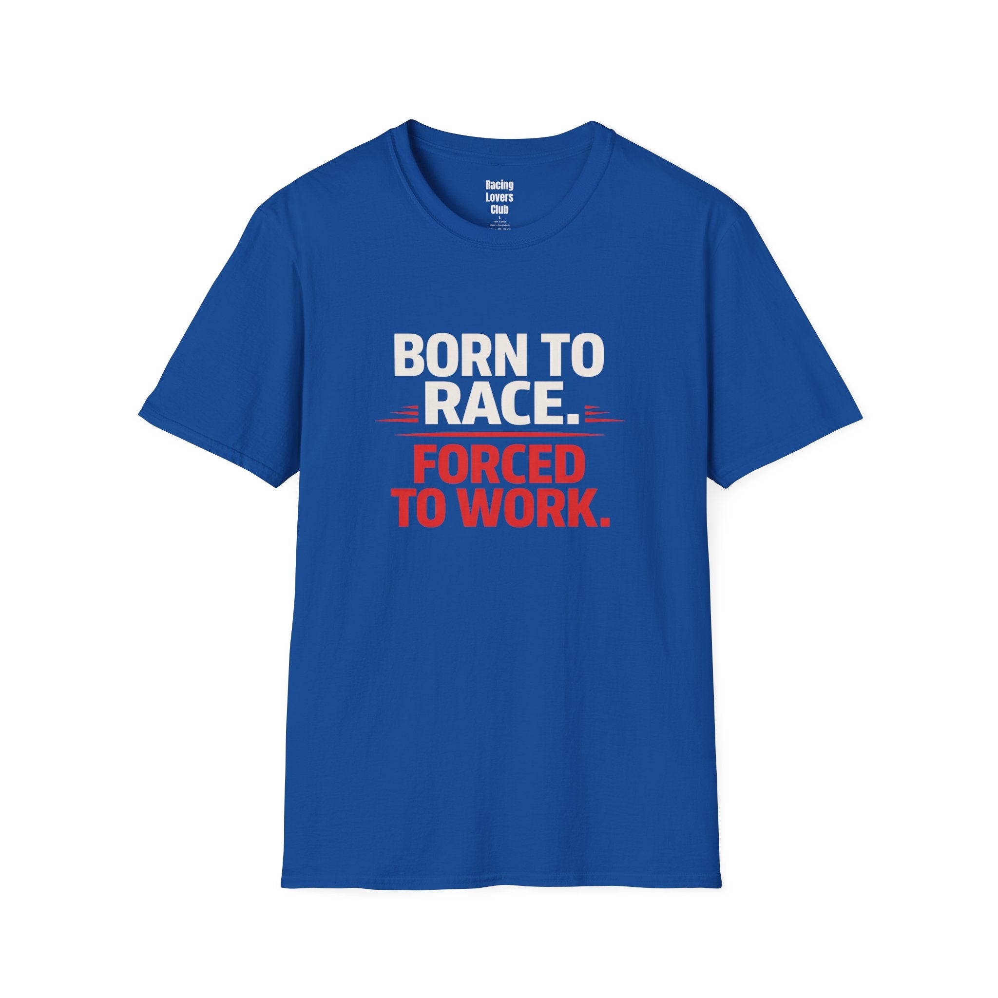 Born to Race Forced to Work T-Shirt