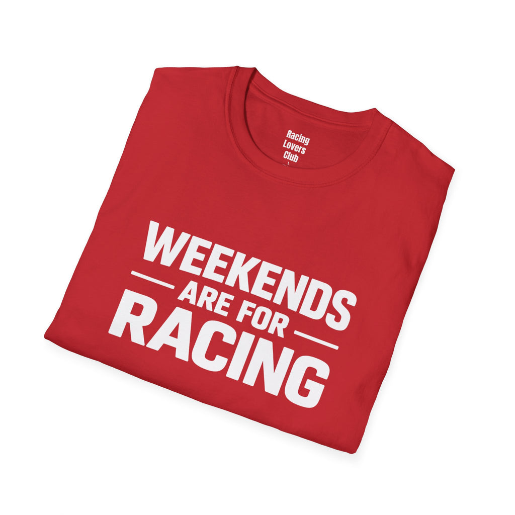 Weekends Are For Racing T-Shirt