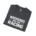 Weekends Are For Racing T-Shirt