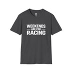 Weekends Are For Racing T-Shirt