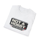 Not A Hobby T-Shirt