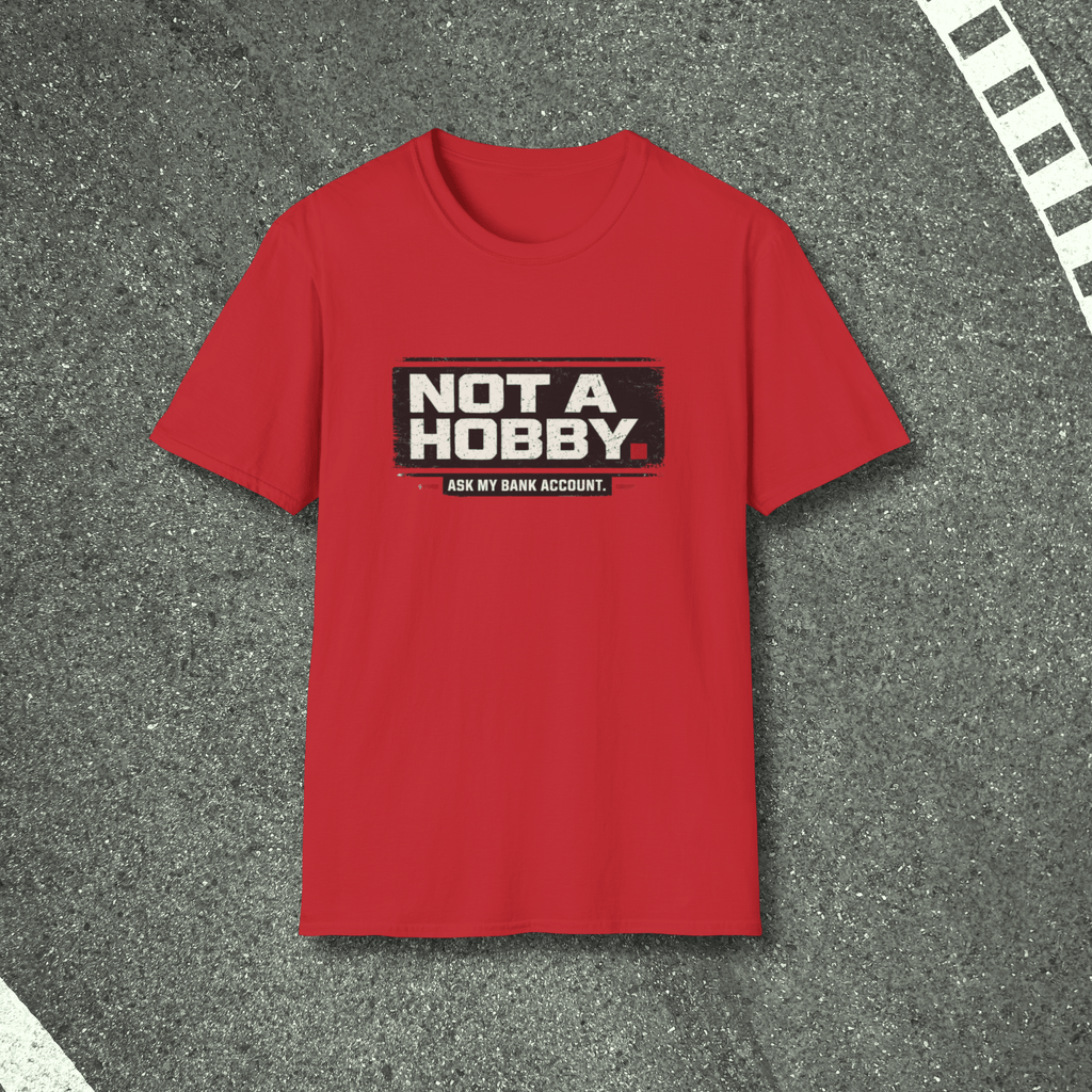 Not A Hobby T-Shirt