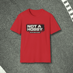 Not A Hobby T-Shirt