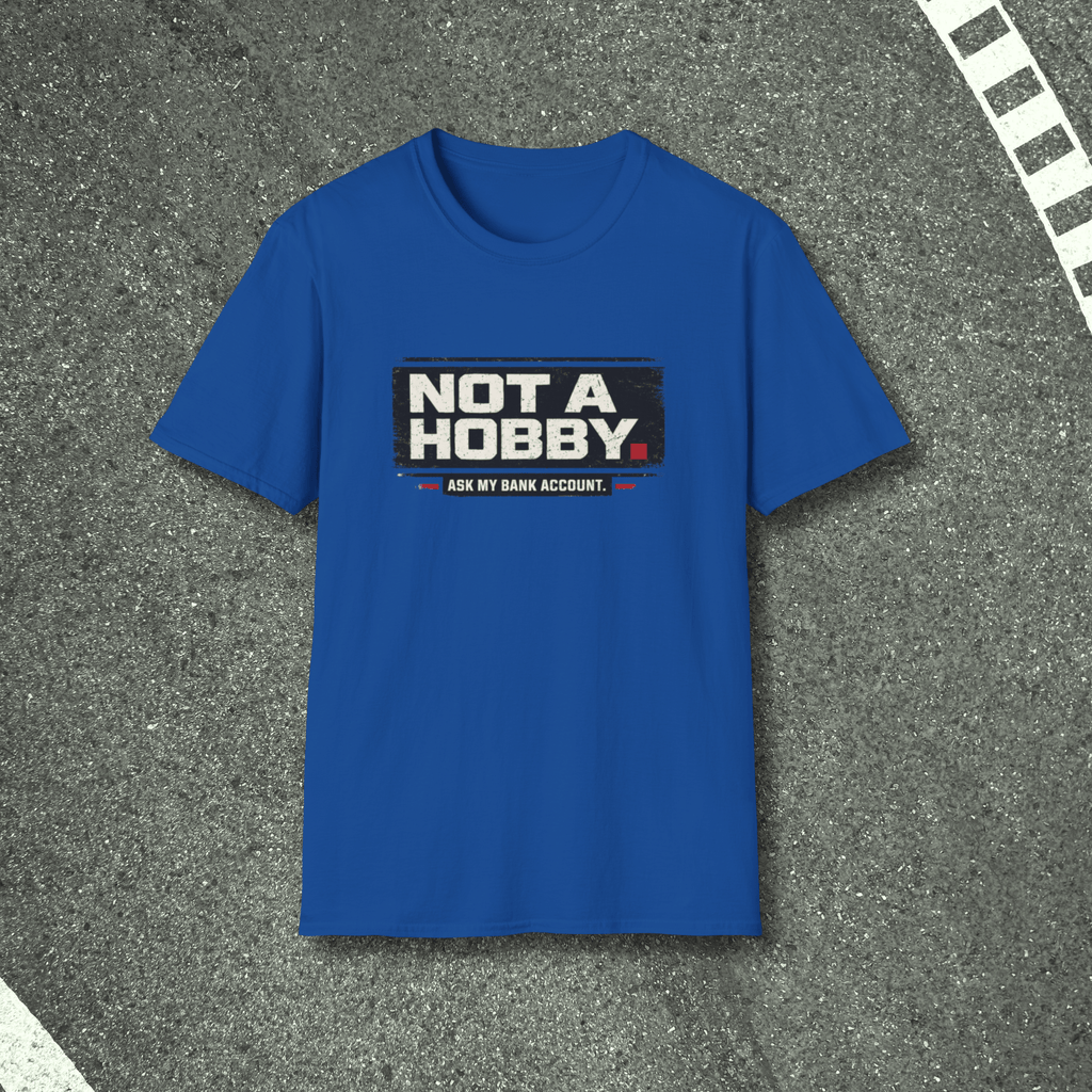 Not A Hobby T-Shirt