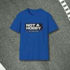 Not A Hobby T-Shirt